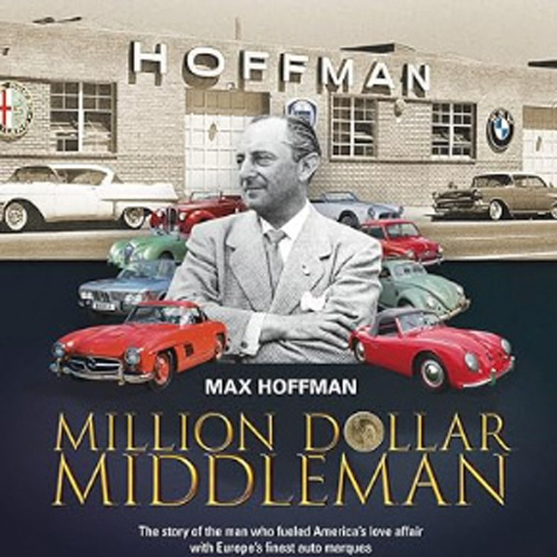 Max Hoffman: Million Dollar Middleman